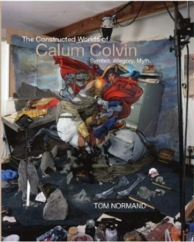 The Constructed Worlds of Calum Colvin Hardback