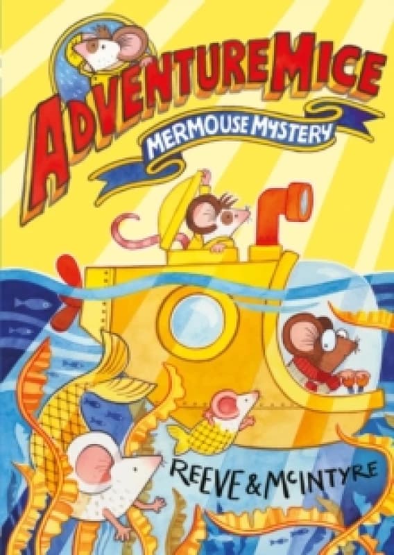 Adventuremice: Mermouse Mystery - from bestselling creative dream team, Reeve and McIntyre Paperback / softback