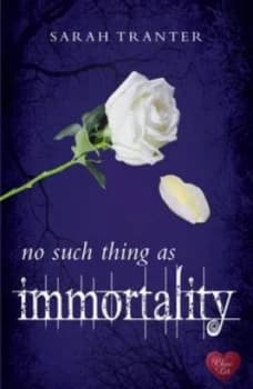 No such thing as immortality by Sarah Tranter