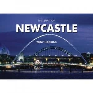 The Spirit of Newcastle by Tony Hopkins Hardback