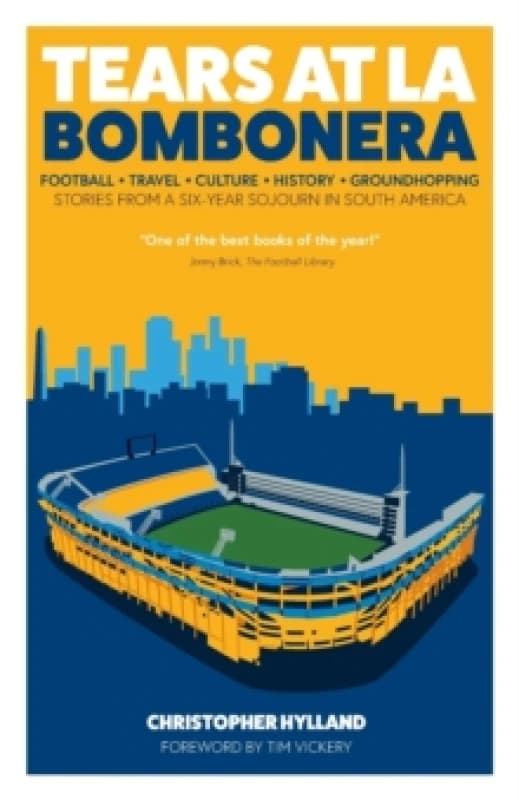 Tears at La Bombonera : Stories from a Six-Year Sojourn in South America Paperback / softback