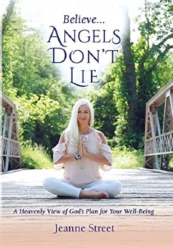 Believe . . . Angels Don't Lie. Hardback. By Jeanne Street Books