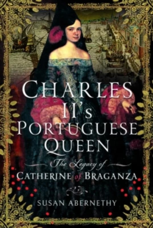 Charles II's Portuguese Queen. Hardback. By Susan Abernethy Books