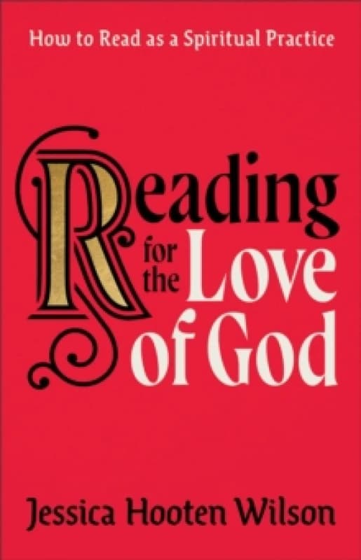 Reading for the Love of God - How to Read as a Spiritual Practice Hardback