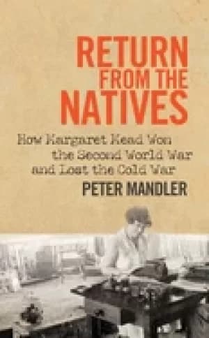 return from the natives how margaret mead won the second world war and lost