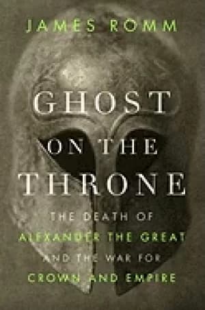 ghost on the throne the death of alexander the great and the war for crown