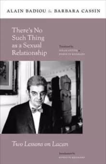 There's No Such Thing as a Sexual Relationship : Two Lessons on Lacan