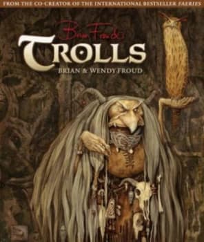 Brian Frouds Trolls by Brian Froud Hardback