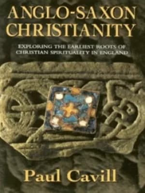 Anglo-Saxon Christianity by Paul Cavill