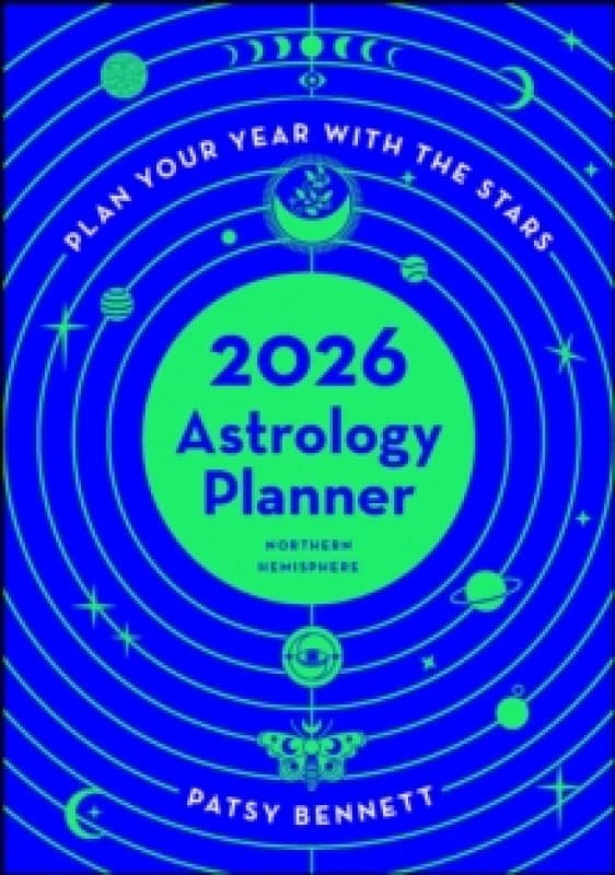 2026 Astrology Planner - Northern Hemisphere : Plan your year with the stars Paperback / softback