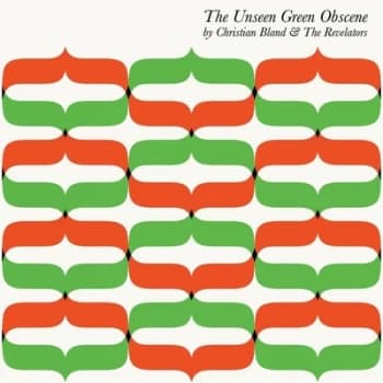 The Unseen Green Obscene by Christian Bland & The Revelators Vinyl Album
