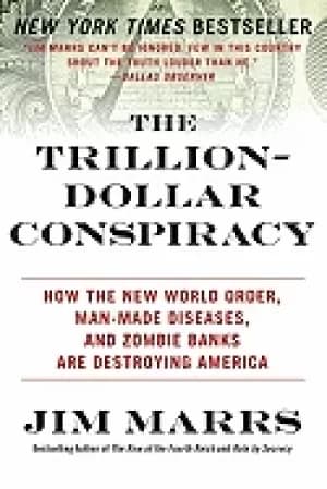 trillion dollar conspiracy how the new world order man made diseases and z
