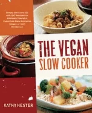 vegan slow cooker simply set it and go with 150 recipes for intensely flavo