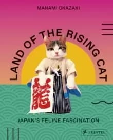 Land of the Rising Cat : Japans Feline Fascination