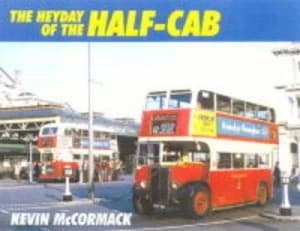 The Heyday of the Half-Cab by Kevin Mccormack Book