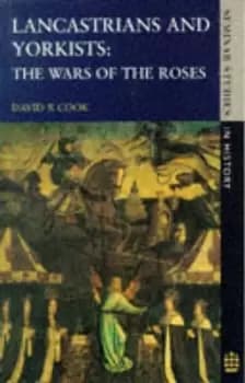 Lancastrians and Yorkists the Wars of the Roses by David R Cook
