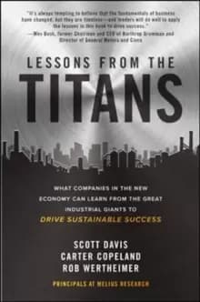 Lessons from the Titans: What Companies in the New Economy Can Learn from the Great Industrial Giants to Drive Sustainable Success
