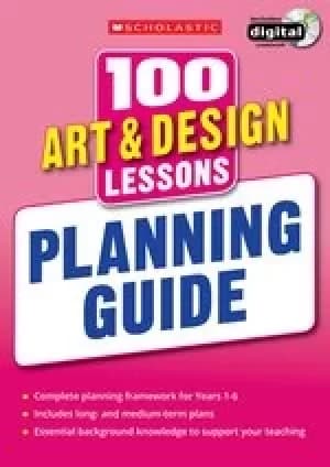 100 Art and Design Lessons for the New Curriculum: Planning Guide