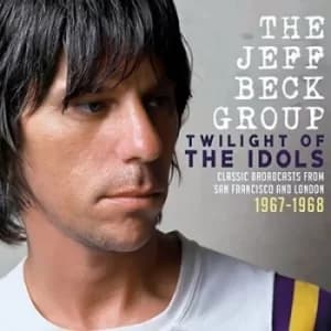 Twilight of the Idols Classic Broadcasts from San Francisco and London 1967-1968 by The Jeff Beck Group CD Album