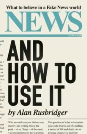 News and how to use it by Alan Rusbridger
