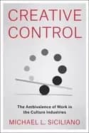 creative control the ambivalence of work in the culture industries