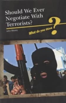 Should We Ever Negotiate with Terrorists by John Meany Hardback