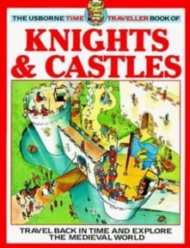 The Time Traveller Book of Knights and Castles by Judy Hindley and Toni Goffe Book