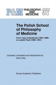 The Polish School of Philosophy of Medicine by Ilana Lwy Hardback