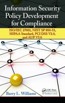 Information Security Policy Development for ComplianceISO/IEC 27001 NIST SP 800-53 HIPAA Standard PCI DSS V2.0 and AUP V5.0