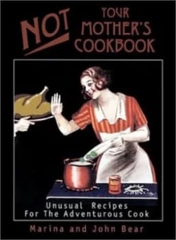 Not Your Mothers Cookbook by John Bear Paperback