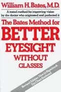 bates method for better eyesight without glasses