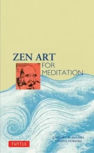 Zen art for meditation by Stewart W Holmes