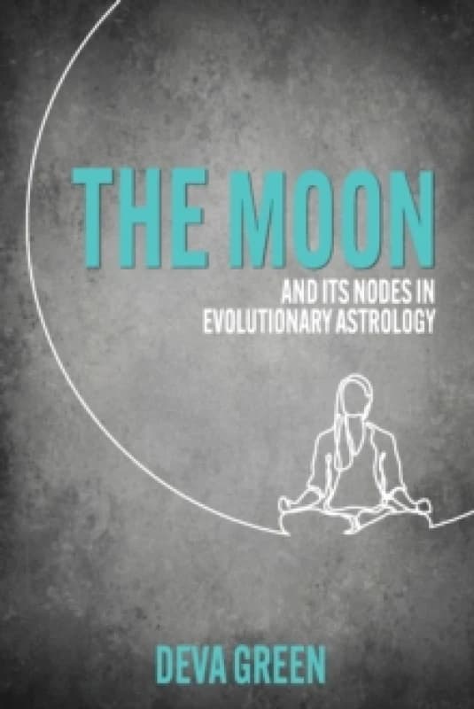 The Moon and its Nodes in Evolutionary Astrology Paperback / softback