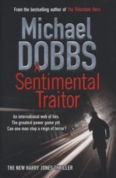 A Sentimental Traitor by Michael Dobbs Hardback