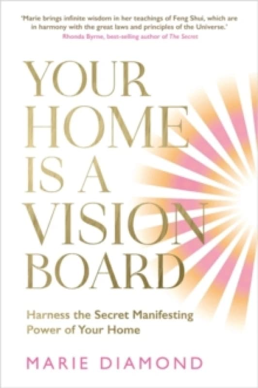 Your Home Is a Vision Board : Harness the Secret Manifesting Power of Your Home Paperback / softback