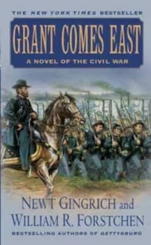 Grant Comes East by Newt Gingrich and William R Forstchen and Albert S Hanser Paperback