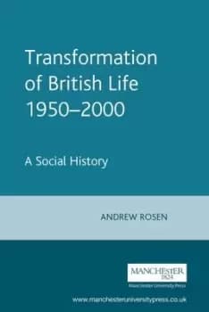 The transformation of British life 1950-2000 by Andrew Rosen