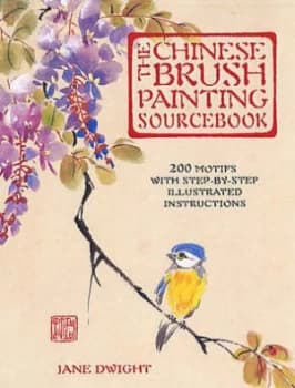 The Chinese Brush Painting Sourcebook by Jane Dwight Hardback