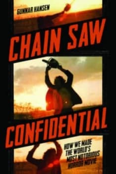 Chain Saw Confidential by Gunnar Hansen Hardback