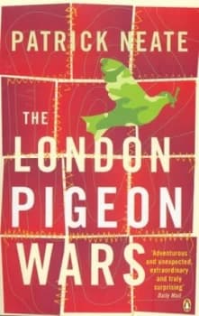 The London Pigeon Wars by Patrick Neate Book