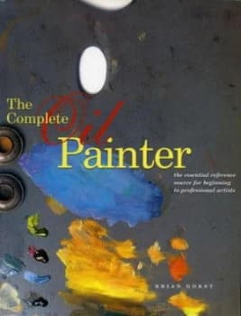 The Complete Oil Painter by Brian Gorst Paperback