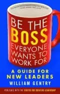 be the boss everyone wants to work for a guide for new leaders