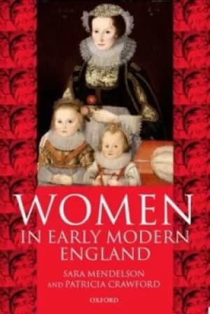 Women in early modern England 1550-1720 by Sara Mendelson