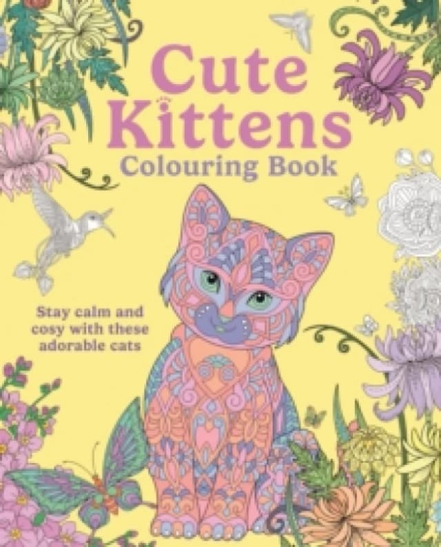 Cute Kittens Colouring Book : Stay Calm & Cosy with these Adorable Cats Paperback / softback