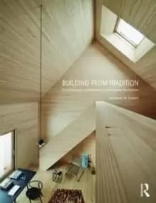 Building from Tradition : Local Materials and Methods in Contemporary Architecture