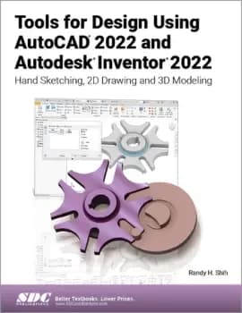Tools for Design Using AutoCAD 2022 and Autodesk Inventor 2022Hand Sketching 2D Drawing and 3D Modeling