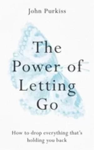 power of letting go how to drop everything thats holding you back