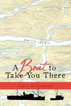 A Boat to Take You There by Gayle M Goertzen