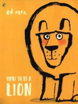 How to be a lion by Ed Vere