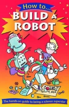 How to Build a Robot by Clive Gifford Paperback